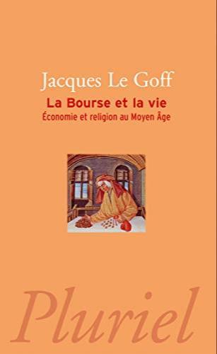 Jacques Le Goff: La bourse et la vie : économie et religion au Moyen âge (French language, 1997, Hachette)