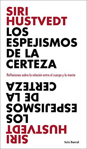 Siri Hustvedt, Aurora Echevarría Pérez: Los espejismos de la certeza (Paperback, 2021, Seix Barral)