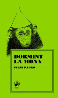 Sergi Padró, Juanjo Sáez: Dormint la mona (Paperback, Español language, 2011, Morsa)