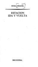 Rosa Chacel: Estación ida y vuelta (Spanish language, 1980, Bruguera)