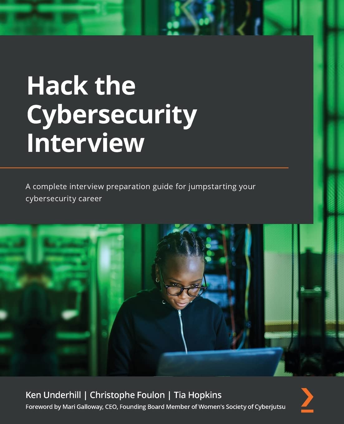 Christophe Foulon, Ken Underhill, Tia Hopkins, Mari Galloway: Hack the Cybersecurity Interview (Paperback, 2022, Packt Publishing, Limited)