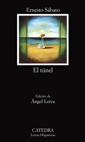 Ernesto Sábato ..: El túnel (Paperback, Spanish language, 2003, Cátedra)