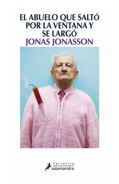 Jonas Jonasson: El abuelo que saltó por la ventana y se largó (Spanish language, 2012, Publicaciones y Ediciones Salamandra, S.A.)
