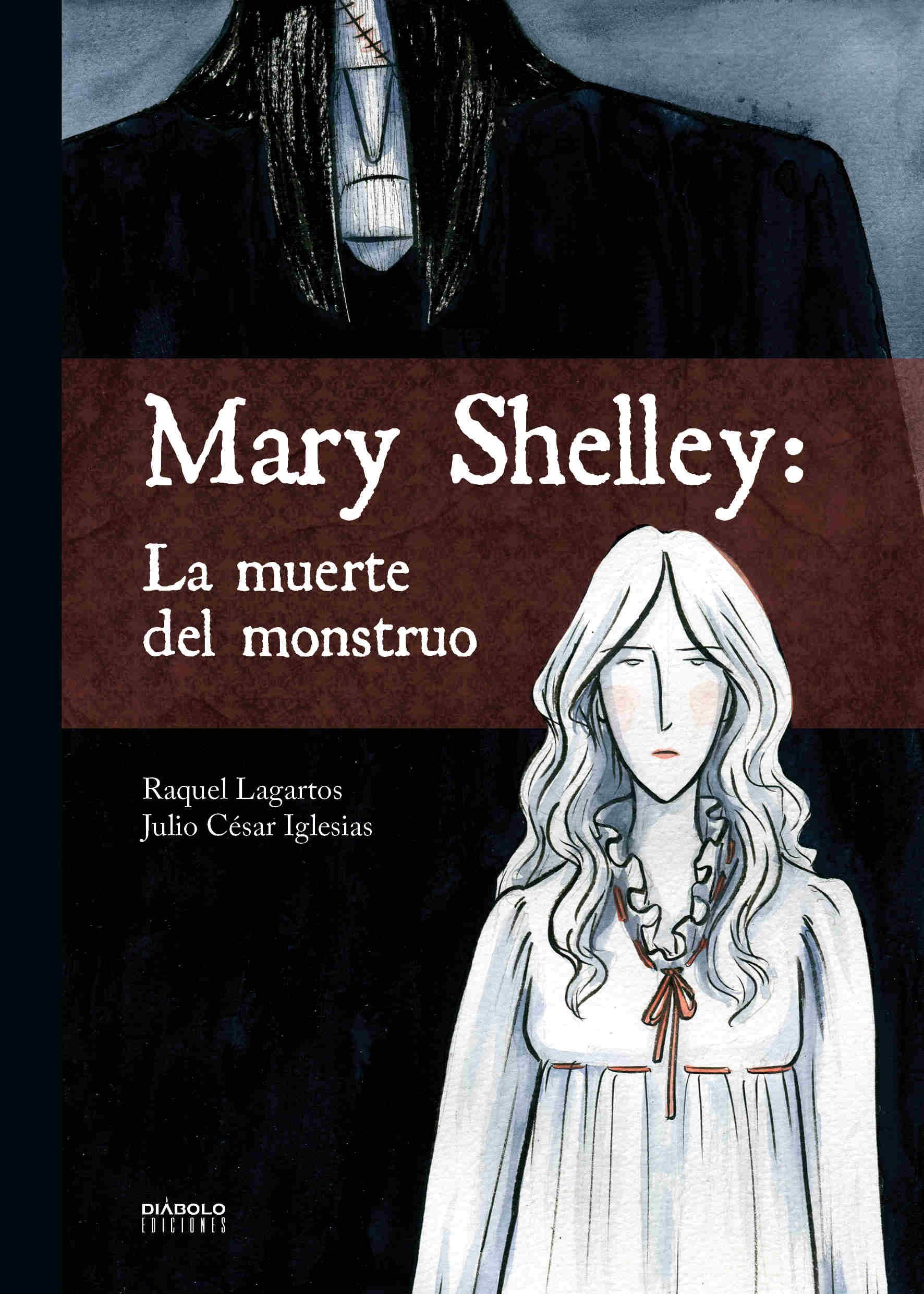 Raquel Lagartos, Julio César Iglesias: Mary Shelley - La Muerte del Monstruo (GraphicNovel, Castellano language, Diabolo)