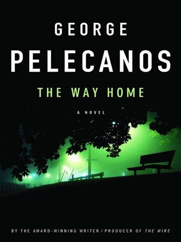 George P. Pelecanos: The Way Home (EBook, 2009, Little, Brown and Company)