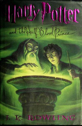 J. K. Rowling: Harry Potter and the Half-Blood Prince (2005, Arthur A. Levine Books / Scholastic)