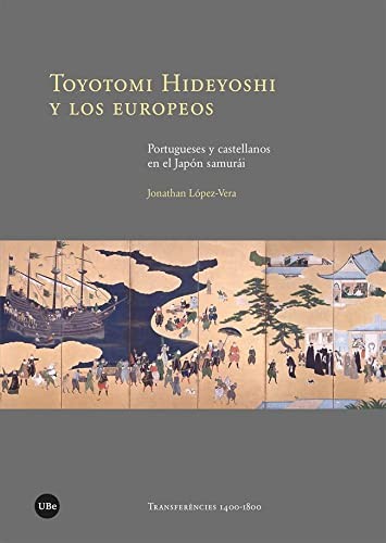 Jonathan López-Vera: Toyotomi Hideyoshi y los europeos (Paperback, Publicacions i Edicions de la Universitat de Barcelona)