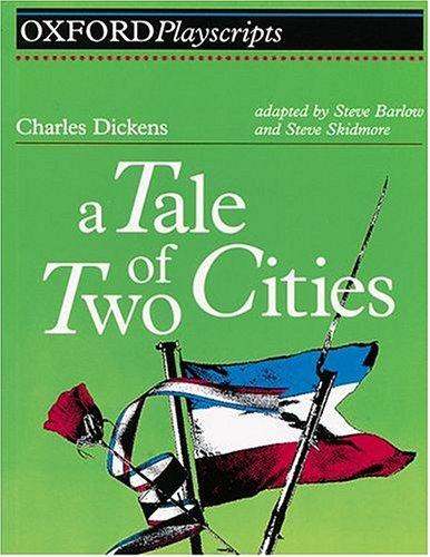 Charles Dickens: A Tale of Two Cities (Oxford Playscripts) (Paperback, Oxford University Press)