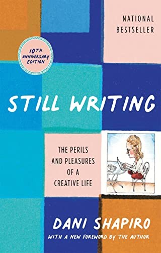 Dani Shapiro: Still Writing (2023, Grove/Atlantic, Incorporated, Grove Press)