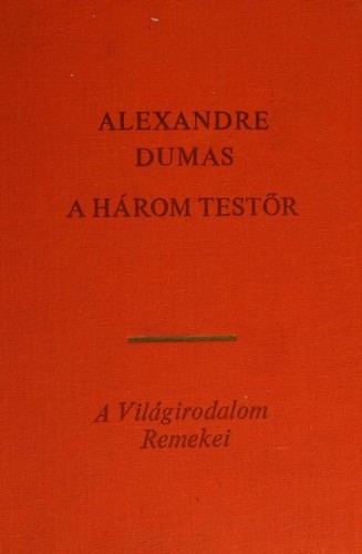 Alexandre Dumas, Auguste Maquet, Dumas, Alexandre 1802: A három testör (Hungarian language, 1969, EURÓPA KÖNYVKIADÓ)