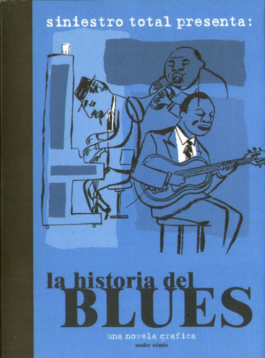 Del Peral Pineda, Santiago Sequeiros, Víctor Aparicio, Xulio Daspastoras, Javier Olivares, Juan Carlos Pérez, Bernardo Vergara, Álex Fito, Miguelanxo Prado, José Luis Ágreda, Calo, Antón Patiño, Miguel Ángel Martín: Siniestro Total presenta: La historia del Blues (Under Cómic)