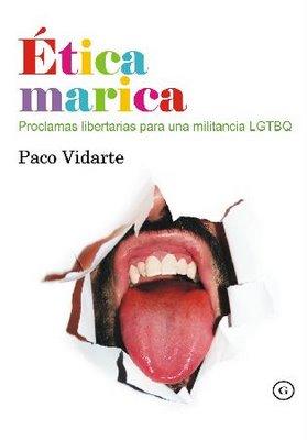 Paco Vidarte: Ética marica (Spanish language, 2007, Editorial Egales)