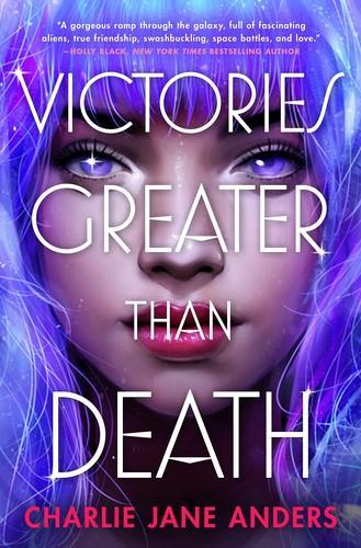Charlie Anders: Victories Greater Than Death (Hardcover, 2021, Tor Teen)