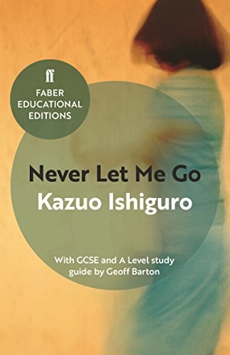 Kazuo Ishiguro: Never Let Me Go: With GCSE and a Level Study Guide (2017, FABER FABER)