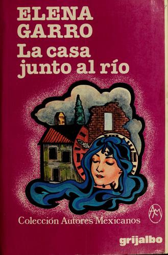 Elena Garro: La casa junto al río (Spanish language, 1983, Editorial Grijalbo)