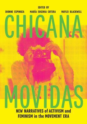 Dionne Espinoza, María Eugenia Cotera, Maylei Blackwell: Chicana Movidas (2018, University of Texas Press)