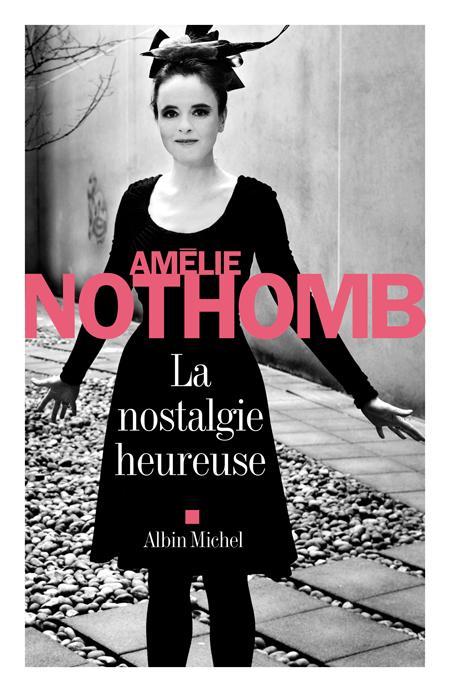 Amélie Nothomb: La nostalgie heureuse (French language, 2013)