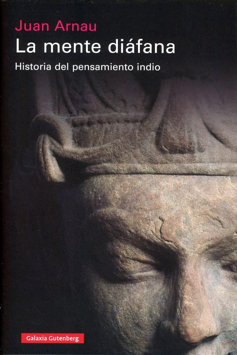 Juan Arnau: La mente diáfana (Spanish language, 2021, Galaxia Gutenberg)