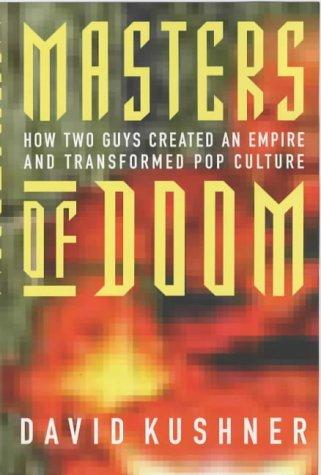 David Kushner: Masters of Doom (Hardcover, 2003, Piatkus Books)