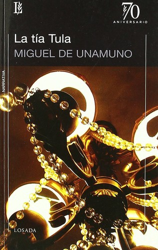 Miguel de Unamuno: La tía Tula (Paperback, Spanish language, 2010, Losada, Sagrafic)