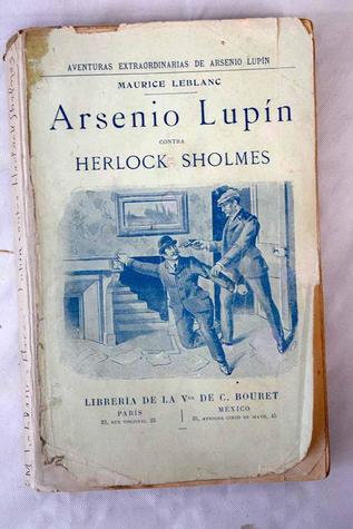 Maurice Leblanc, Montserrat Castillo: Arsenio Lupin Contra Herlock Sholmes (1911, Librería de la Vda. de C. Bouret)