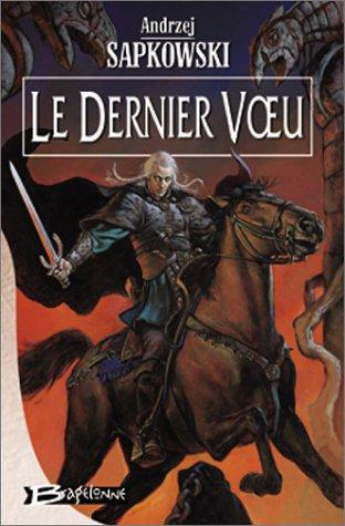 Andrzej Sapkowski, Laurence Dyèvre: Le Dernier Voeu (Paperback, French language, 2003, Bragelonne)