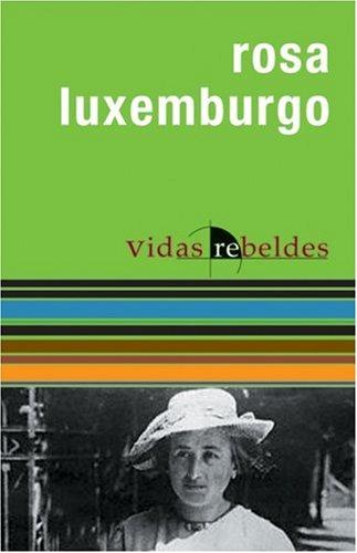 Rosa Luxemburg: Rosa Luxemburgo (Vidas Rebeldes) (Paperback, Spanish language, 2006, Ocean Press (AU))