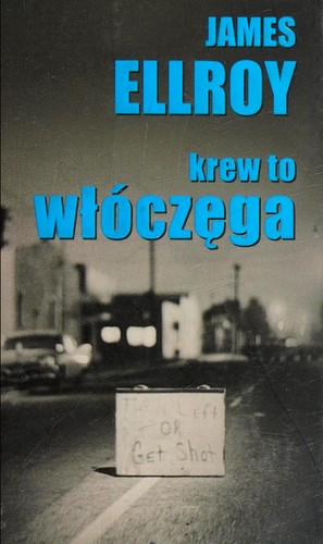 James Ellroy: Krew to włóczęga (Polish language, 2011, Wydawnictwo Sonia Draga)