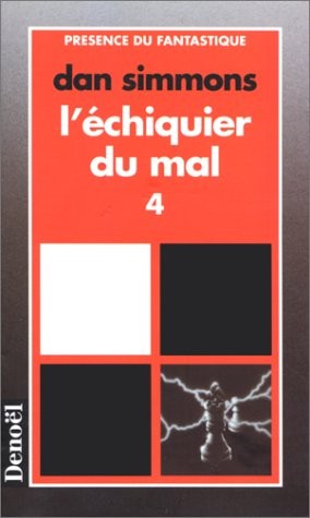 Dan Simmons: L'echiquier du mal 4 (Paperback, 1995, Editions Denoël)