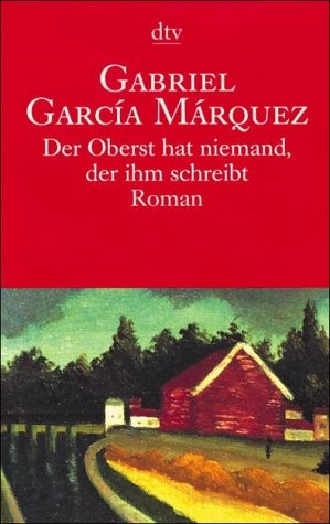 Gabriel García Márquez: Der Oberst hat niemand, der ihm schreibt (German language, 1980, Deutscher Taschenbuch, Kiepenheuer & Witsch Verlag.)