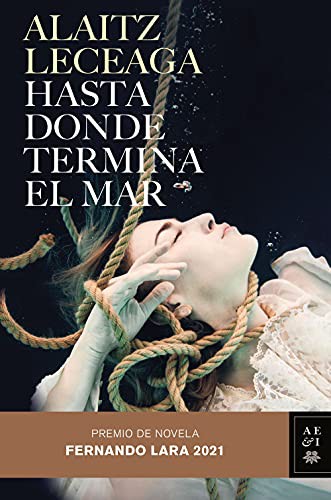 Alaitz Leceaga: Hasta donde termina el mar (Hardcover, Editorial Planeta)