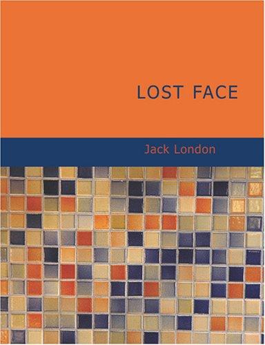 Jack London: Lost Face (Large Print Edition) (Paperback, 2007, BiblioBazaar)