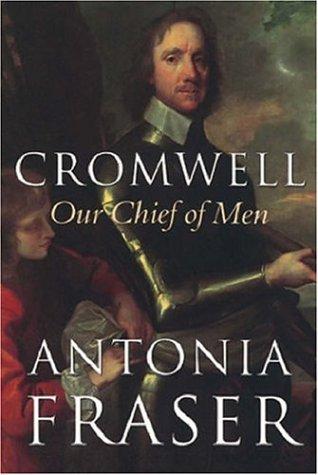 Antonia Fraser: Cromwell, Our Chief of Men (Paperback, 2001, Weidenfeld & Nicholson history)