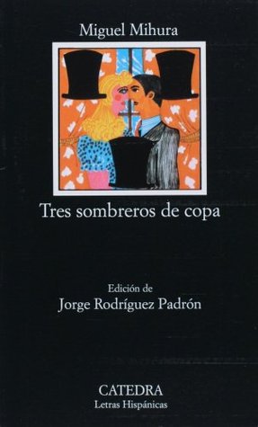 Miguel Mihura: Tres sombreros de copa (Paperback, Castellano language, 1965, CATEDRA Letras Hispánicas)