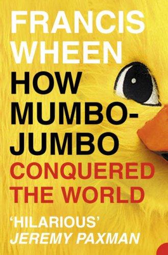 Francis Wheen: How Mumbo-jumbo Conquered the World (Paperback, HarperPerennial)