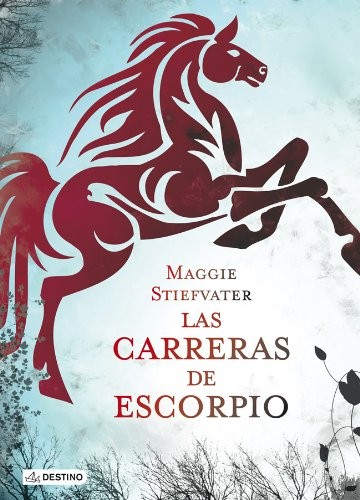 Laura Ibáñez García, Maggie Stiefvater: Las carreras de Escorpio (Hardcover, 2013, Destino Infantil & Juvenil)