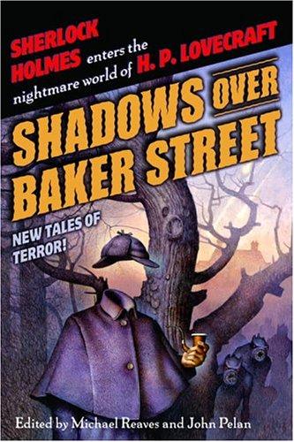 Michael Reaves, Steve Perry, Neil Gaiman, Elizabeth Bear, Poppy Z. Brite, John Pelan, Steven-Elliot Altman, James Lowder, Brian Stableford, David Ferguson, Barbara Hambly: Shadows Over Baker Street (Paperback, 2005, Del Rey)