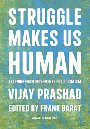 Frank Barat, Vijay Prashad: Struggle Is What Makes Us Human (2022, Haymarket Books)