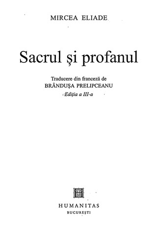 Mircea Eliade: Sacrul s ʹi profanul (Romanian language, 2005, Humanitas)