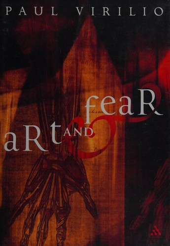 Paul Virilio: ART AND FEAR; TRANS. BY JULIE ROSE. (Undetermined language, CONTINUUM)