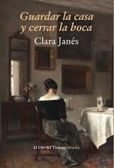 Clara Janés: Guardar la casa y cerrar la boca (2015, Siruela)