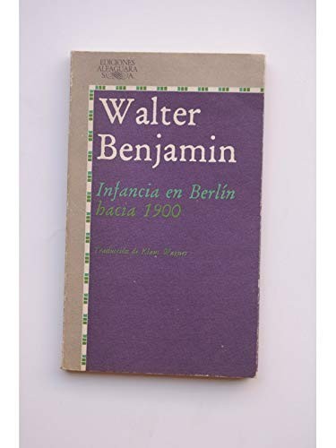 Walter Benjamin: INFANCIA EN BERLIN HACIA 1900 ALI (Paperback, ALFAGUARA)
