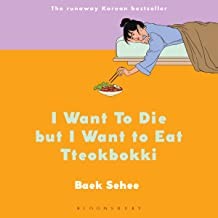 Baek Se-Hee, Anton Hur: I Want to Die but I Want to Eat Tteokbokki (Hardcover, 2022, Bloomsbury Publishing)