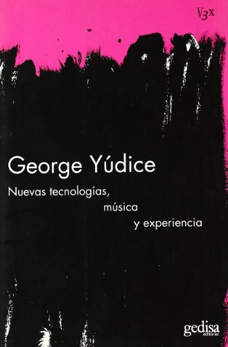 George Yudice: Nuevas tecnologías, música y experiencia (Paperback, 2007, GEDISA)