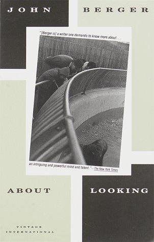 John Berger: About looking (1991, Vintage International)