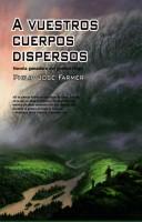 Philip José Farmer: A Vuestros Cuerpos Dispersos (Paperback, Spanish language)