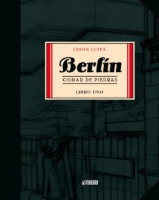 Berlín : ciudad de piedras (2005, Astiberri)