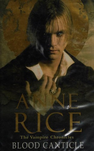 Anne Rice: Blood Canticle (Vampire Chronicles) (Hardcover, 2003, Chatto and Windus)