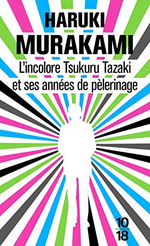Haruki Murakami, Hélène Morita: L'incolore Tsukuru Tazaki et ses années de pèlerinage (Paperback, 2015, 10 X 18)