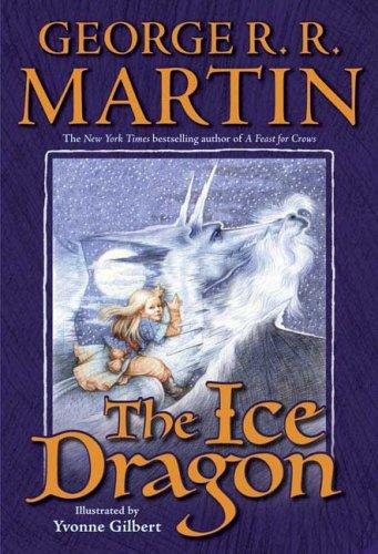 George R. R. Martin: The Ice Dragon (Hardcover, 2006, Starscape)